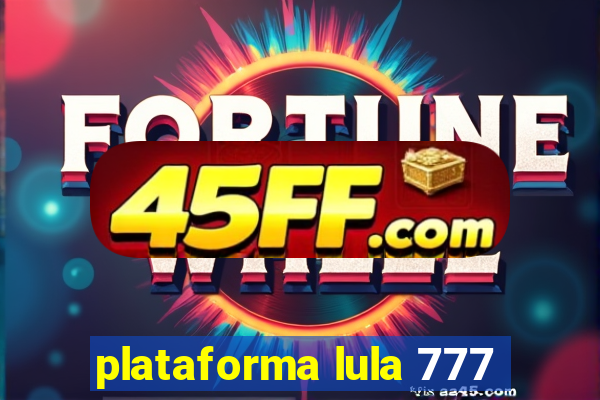 plataforma lula 777